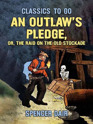 cover image of An Outlaw's Pledge, or, the Raid On the Old Stockade